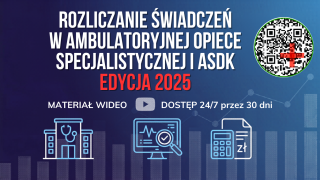 Rozliczanie świadczeń w ambulatoryjnej opiece specjalistycznej i ASDK - edycja 2025