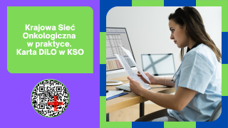 Krajowa Sieć Onkologiczna w praktyce.<br>Karta DiLO w KSO