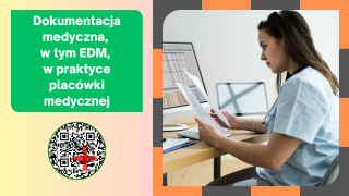 Dokumentacja medyczna, w tym EDM, w praktyce placówki medycznej